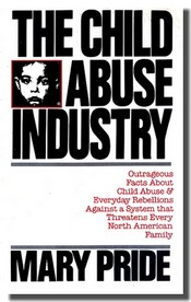 The Child Abuse Industry by Mary Pride